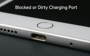3. Blocked or Dirty Charging Port